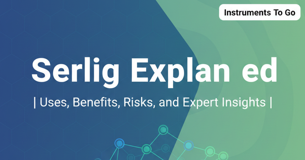Serlig Explained Uses, Benefits, Risks, and Expert Insights